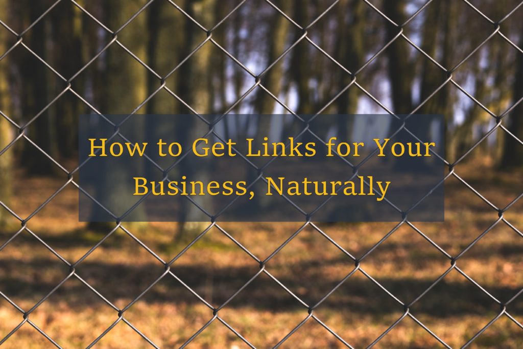 How To Get Links For Your Business, Naturally text overlay on chain link fence