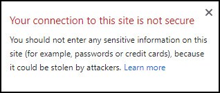 Your connection to this site is not secure warning: You should not enter any sensitive information on this site (for example, passwords or credit cards), because it could be stolen by attackers