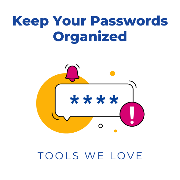 keep youre passwords organized - tools we love