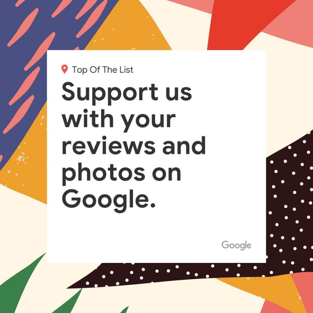 support us with your reviews and photos on google social media post